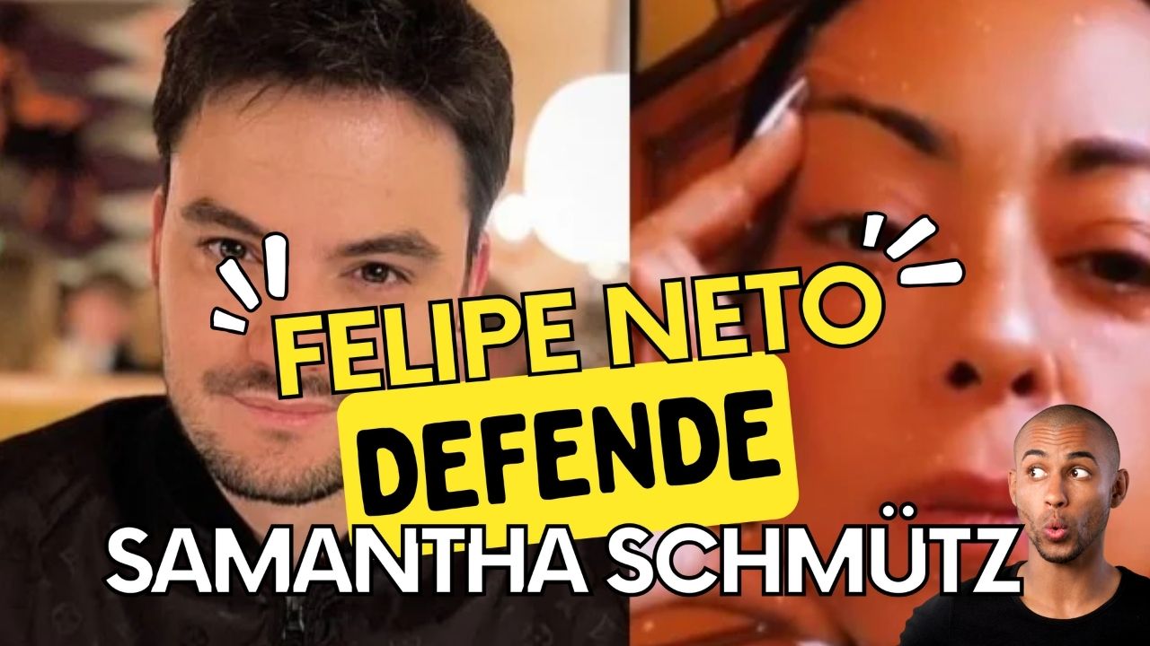 Felipe Neto sai em defesa de Samantha Schmütz após polêmica com Juliette -  Revista Styllus