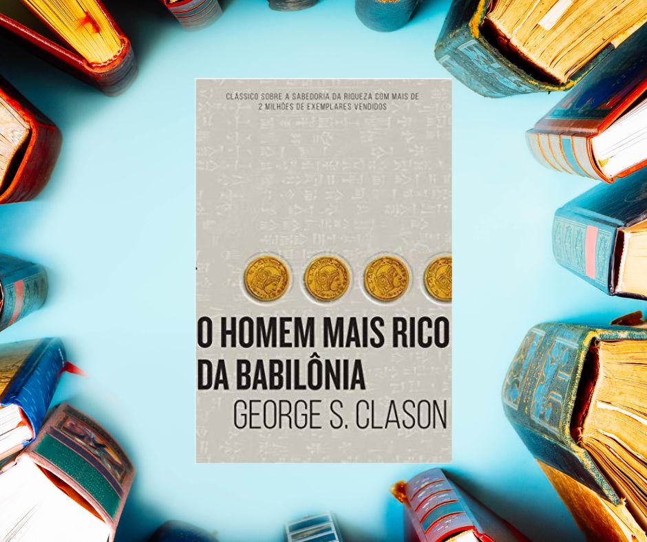 O Homem Mais Rico da Babilônia, por George S Clason (HarperCollins Brasil)  