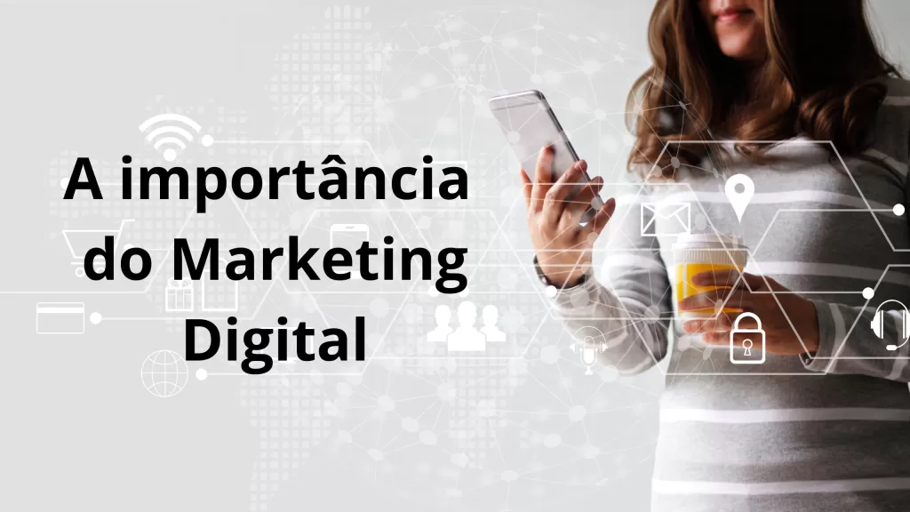  A importância do marketing digital  