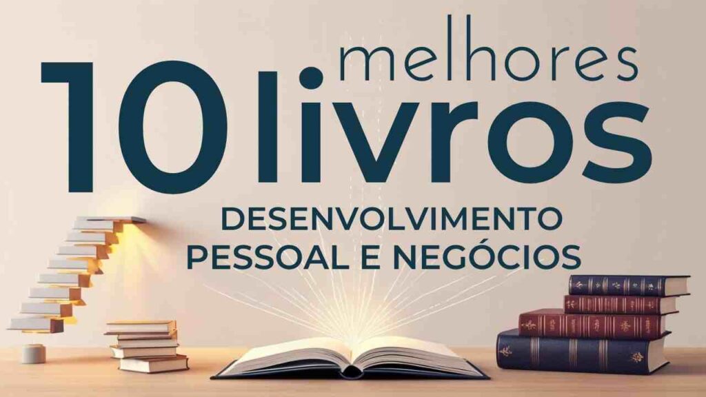  10 Melhores Livros Desenvolvimento Pessoal e Negócios