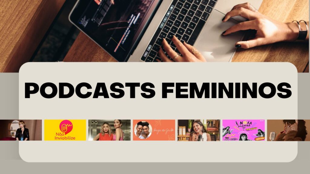  Podcasts Femininos Imperdíveis 2025  