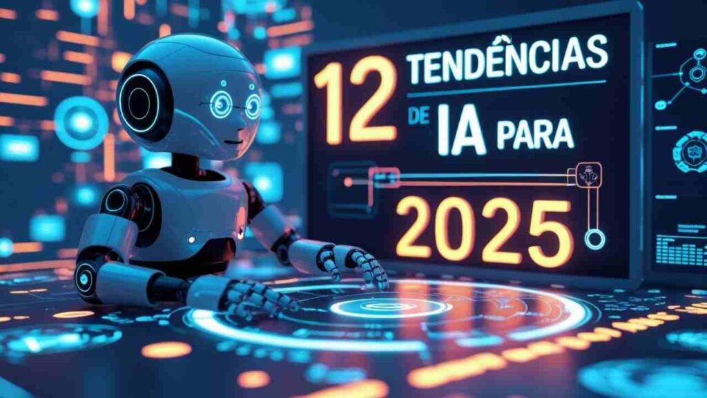  12 Tendências IA em 2025