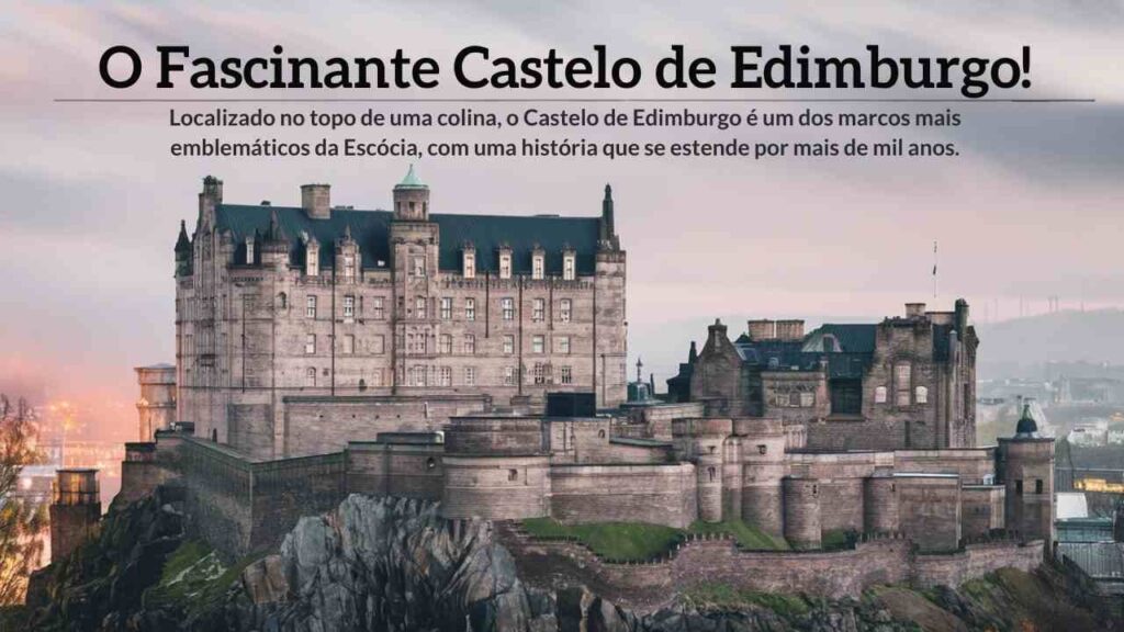 Fascinante Castelo de Edimburgo