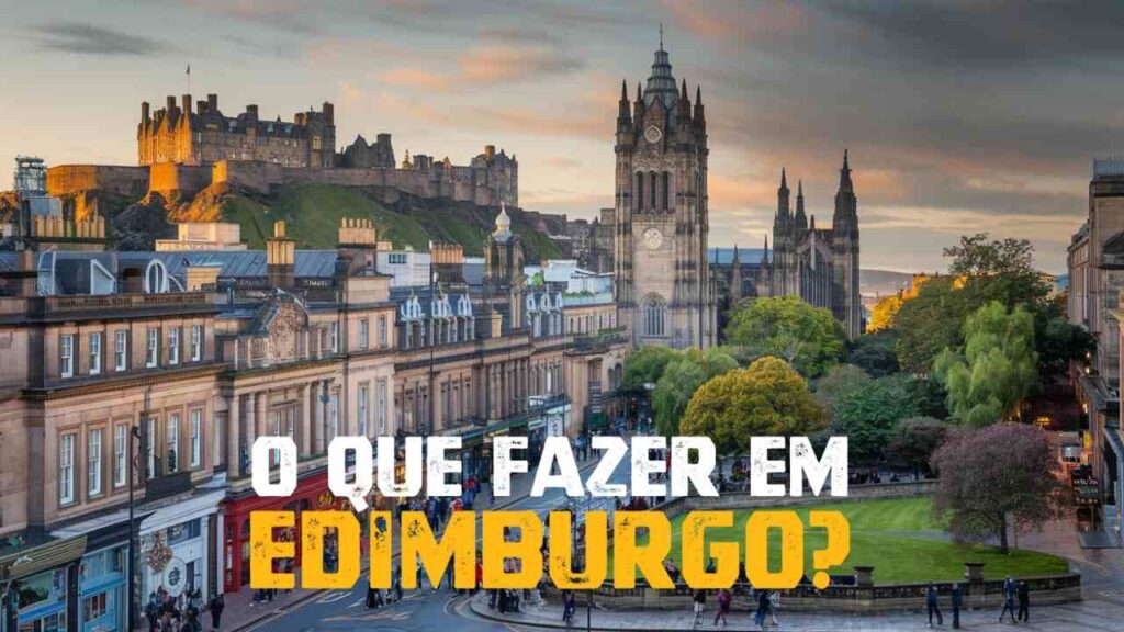 O que Fazer em Edimburgo?